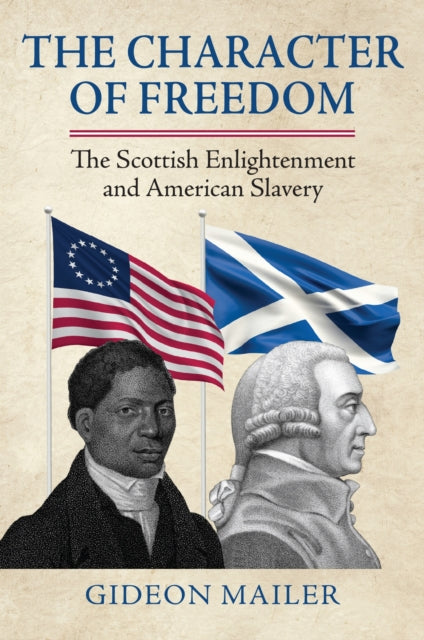 Character Of Freedom : The Scottish Engl By Mailer, Gideon