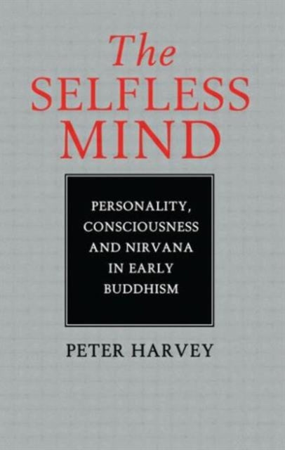 The Selfless Mind : Personality, Conscio