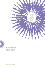 Milk Teeth By White, Rae