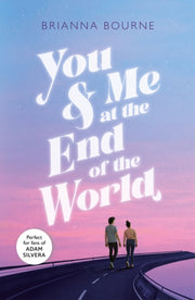 You Me At The End Of The World By Bourne, Brianna