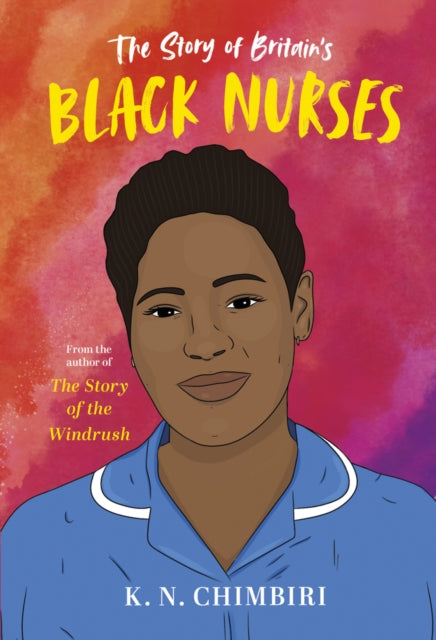 Story Of Britains Black Nurses By Chimbiri, Kn