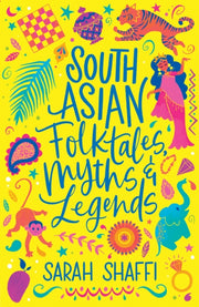 South Asian Folktales Myths & Legends By Shaffi, Sarah