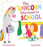 Unicorn Who Came To School By Rowland, Lucy