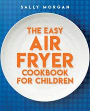 Easy Air Fryer Cookbook For Children By Morgan, Sally