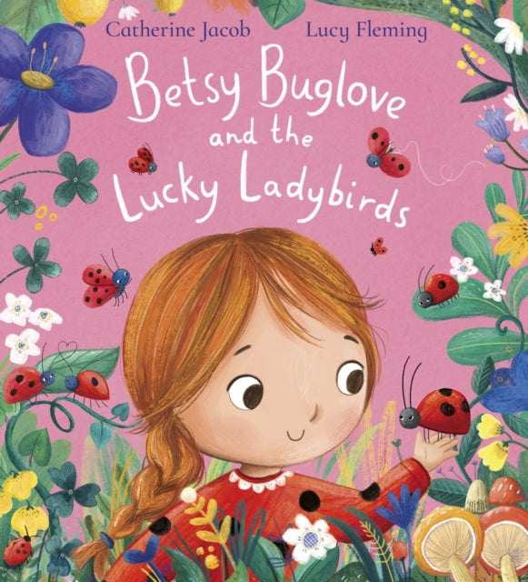 Betsy Buglove & The Lucky Ladybirds By Jacob, Catherine