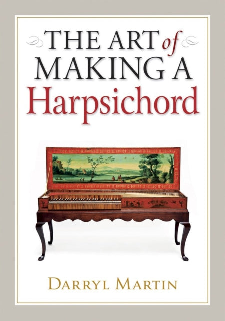 Art Of Making A Harpsichord By Martin, Darryl