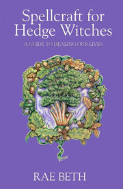 Spellcraft For Hedge Witches