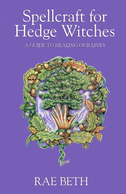 Spellcraft For Hedge Witches