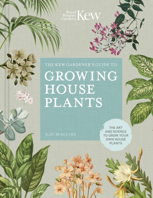 Kew Gardeners Guide/growing House Plants
