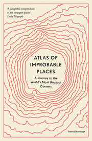 Atlas Of Improbable Places