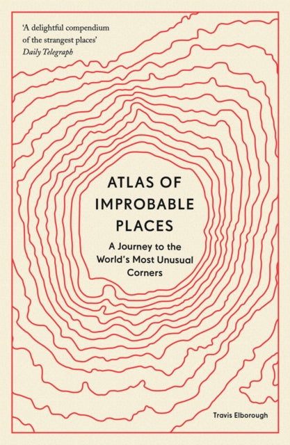Atlas Of Improbable Places