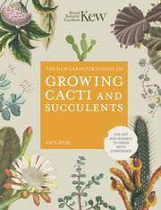 Kew Gardeners Guide To Growing Cacti &