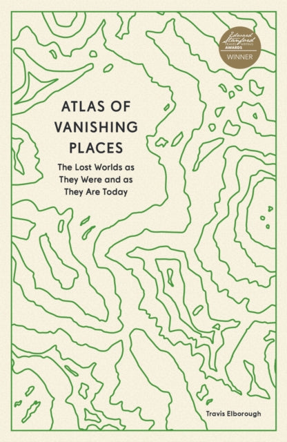 Atlas Of Vanishing Places By Travis Elborough