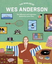 Worlds Of Wes Anderson By Woodward, Adam