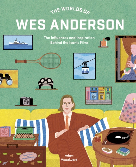 Worlds Of Wes Anderson By Woodward, Adam