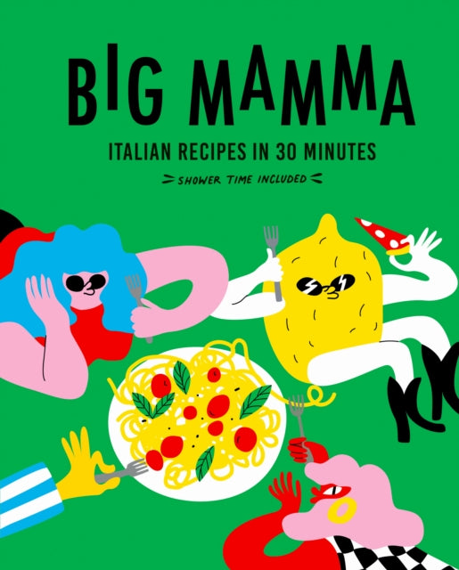 Big Mamma Italian Recipes In 30 Minutes By Big Mamma