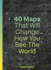 40 Maps Will Change How You See The Worl