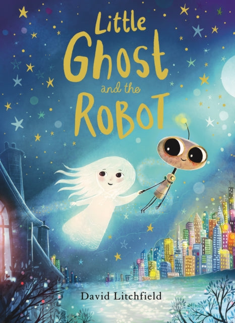 Little Ghost & The Robot By Litchfield, David