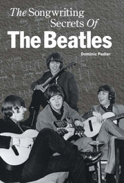 Songwriting Secrets Of The Beatles By Pedler, Dominic
