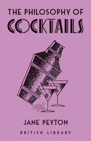 Philosophy Of Cocktails By Peyton, Jane