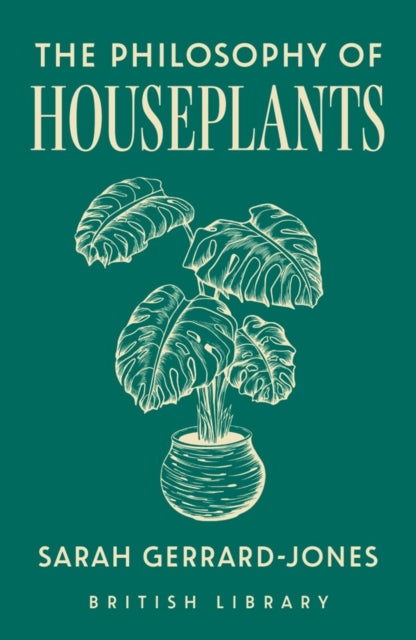 Philosophy Of Houseplants 17 By Gerrard-jones, Sarah