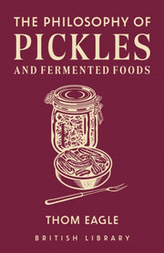 The Philosophy Of Pickles And Fermented