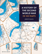 History Of The 2nd World War In 100 Maps By Black, Jeremy