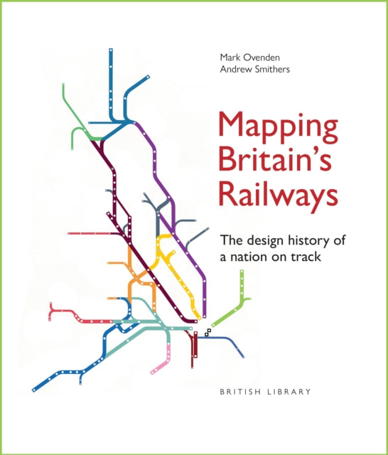 Mapping Britains Railways By Ovenden, Mark