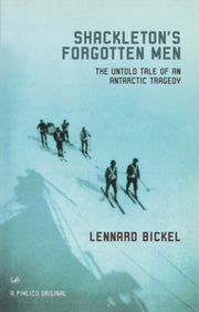 Shackletons Forgotten Men By Bickel, Lennard
