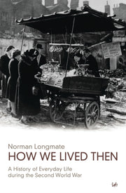 How We Lived Then By Longmate, Norman