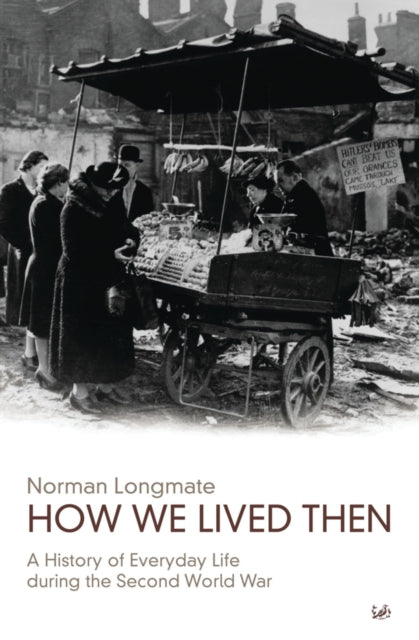 How We Lived Then By Longmate, Norman