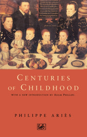 Centuries Of Childhood By Aries, Philippe