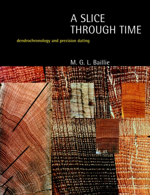 A Slice Through Time : Dendrochronology