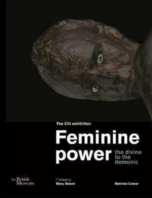Feminine Power The Divine To The Demonic By Crerar, Belinda