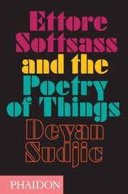 Ettore Sottsass & The Poetry Of Things By Sudjic, Deyan