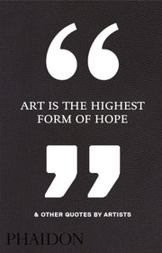 Art Is The Highest Form Of Hope & Other By Phaidon Editors