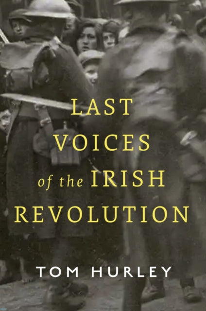 Last Voices Of The Irish Revolution