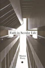 Faith In Secular Life By Percy, Martyn