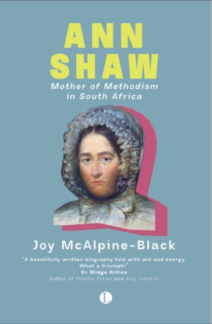 Ann Shaw 17881854 Mother Of Methodism In