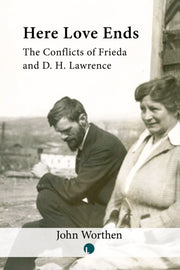 Here Love Ends: Frieda And D. H. Lawrenc By Worthen, John