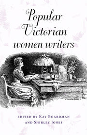 Popular Victorian Women Writers By Boardman, Kay (ed)