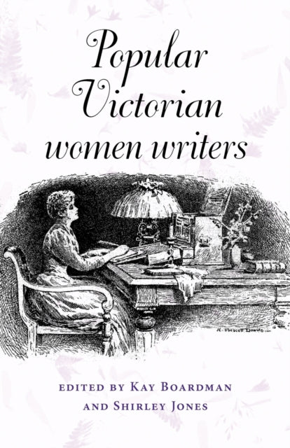 Popular Victorian Women Writers By Boardman, Kay (ed)