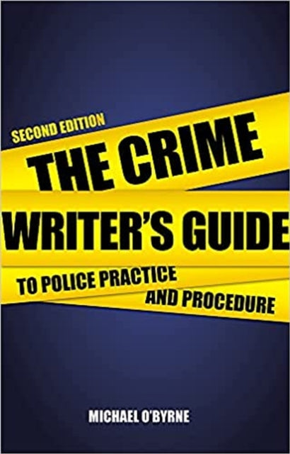Crime Writers Guide To Police Practice &