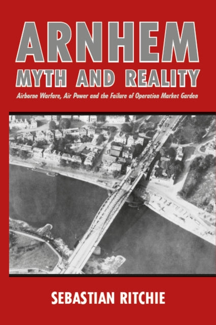 Arnhem Myth & Reality