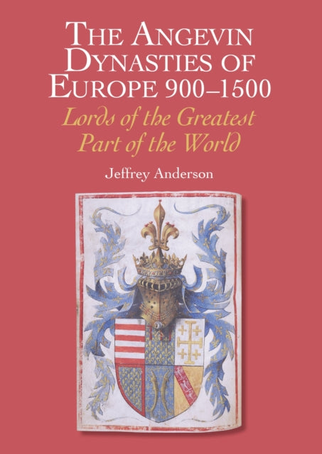 Angevin Dynasties Of Europe 900-1500