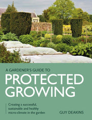 Gardeners Guide To Protected Growing