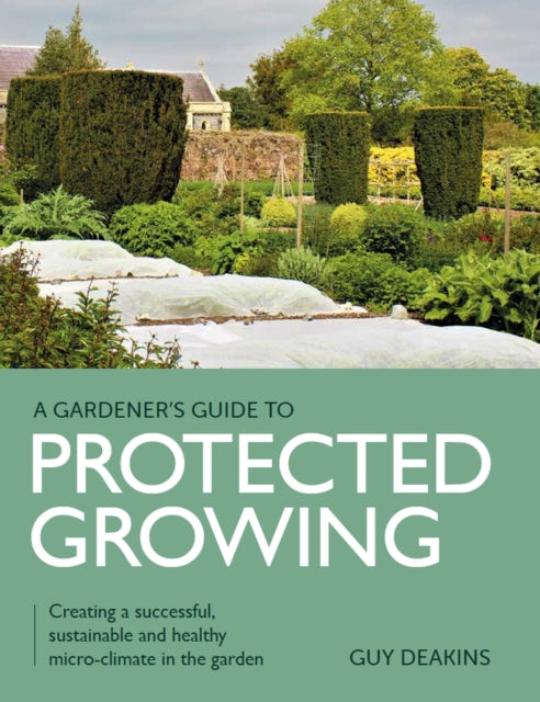 Gardeners Guide To Protected Growing