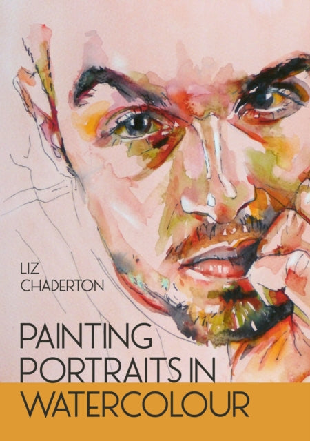 Painting Portraits In Watercolour By Chadderton, Liz