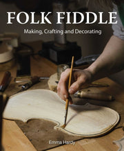 Folk Fiddle Making Crafting & Decorating By Hardy, Emma