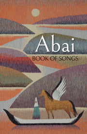 Abai Book Of Songs By Kunanbajuly, Abai